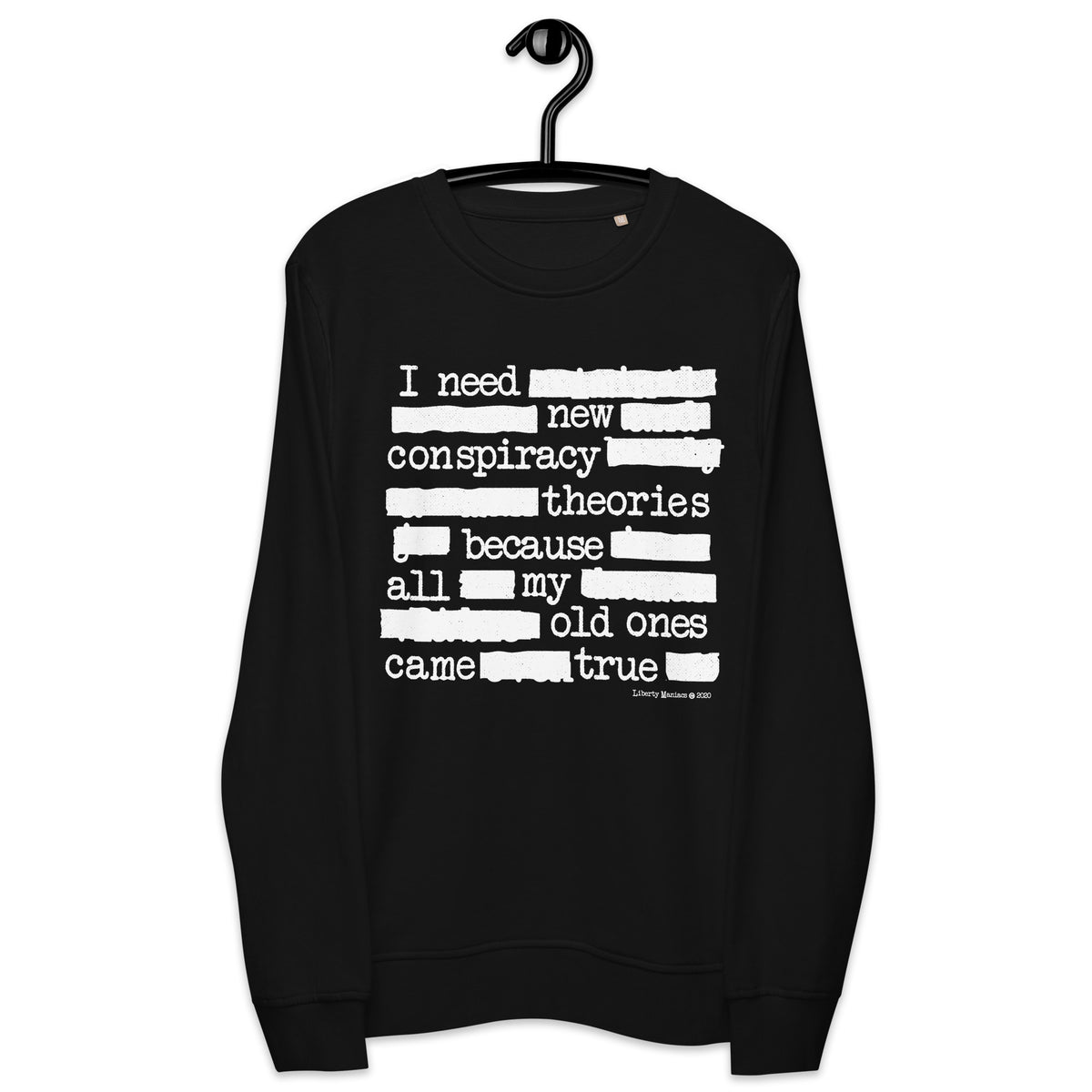 I Need New Conspiracy Theories Redacted Unisex Organic Sweatshirt