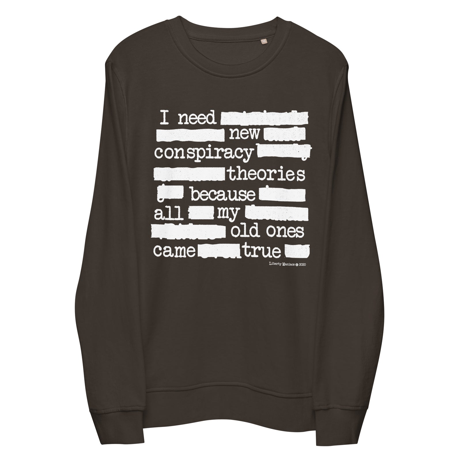 I Need New Conspiracy Theories Redacted Unisex Organic Sweatshirt