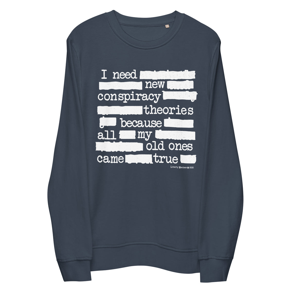 I Need New Conspiracy Theories Redacted Unisex Organic Sweatshirt