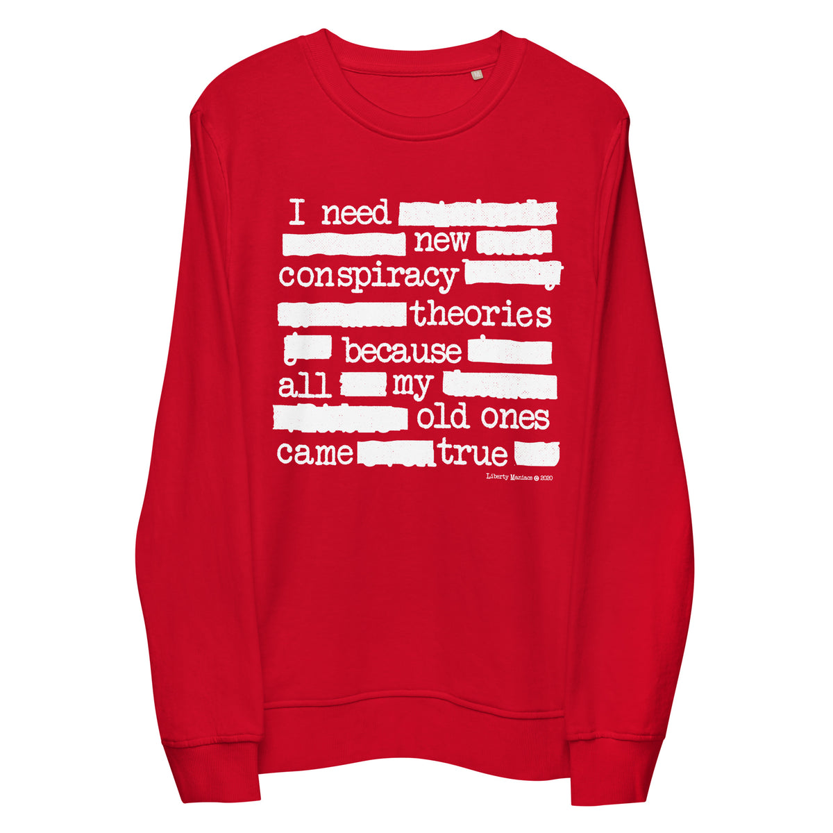 I Need New Conspiracy Theories Redacted Unisex Organic Sweatshirt