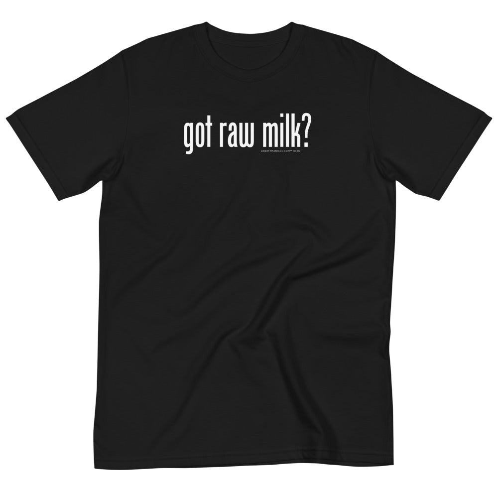 Got Raw Milk? Organic T-Shirt - Liberty Maniacs