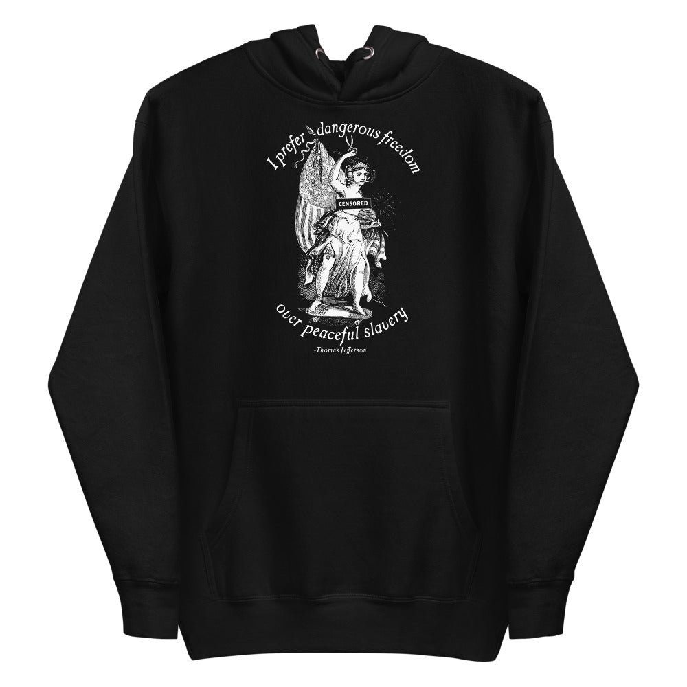 I Prefer Dangerous Freedom Jefferson Quote Pullover Unisex Hoodie