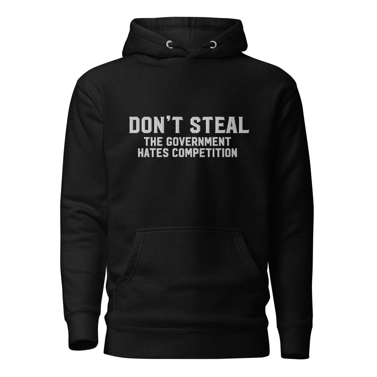 Don&#39;t Steal the Government Hates Competition Embroidered
