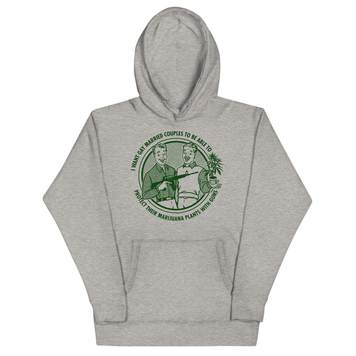I Want Gay Married Couples To Protect Their Marijuana Plants With Gun Unisex Hoodie