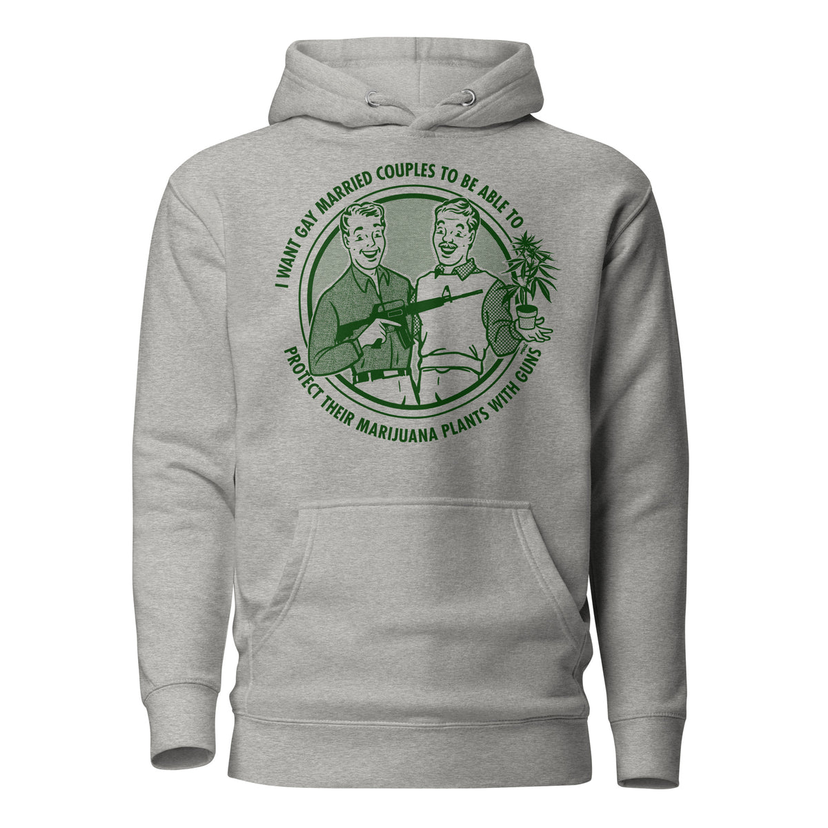I Want Gay Married Couples To Protect Their Marijuana Plants With Gun Unisex Hoodie