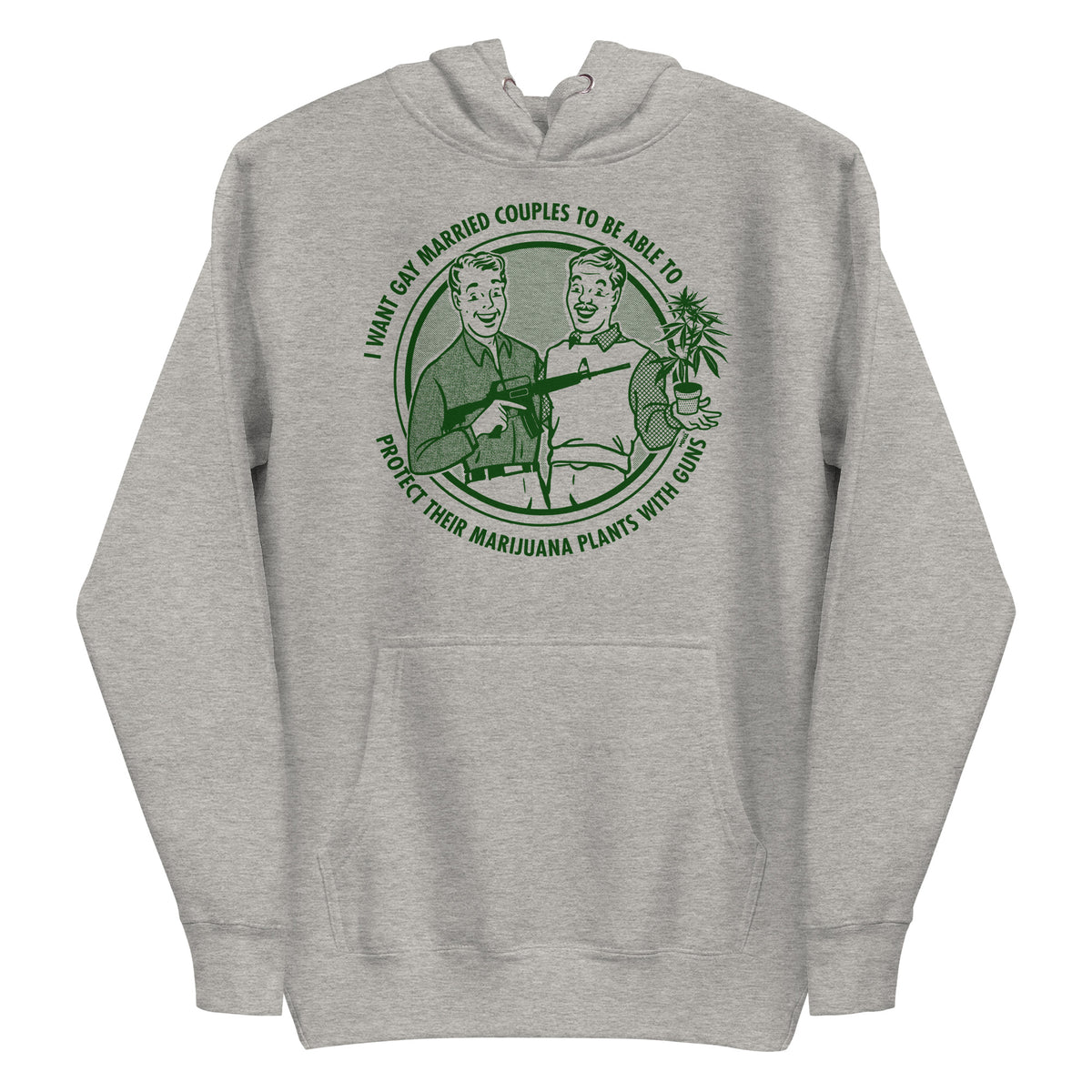 I Want Gay Married Couples To Protect Their Marijuana Plants With Gun Unisex Hoodie