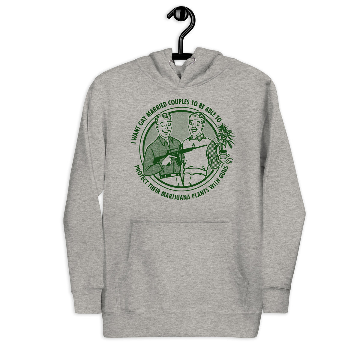 I Want Gay Married Couples To Protect Their Marijuana Plants With Gun Unisex Hoodie