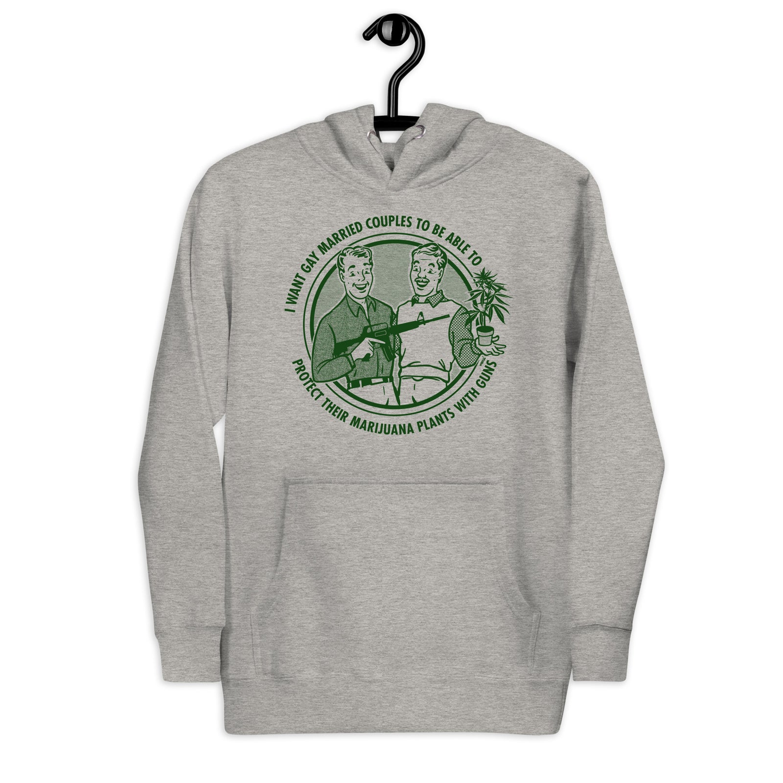 I Want Gay Married Couples To Protect Their Marijuana Plants With Gun Unisex Hoodie