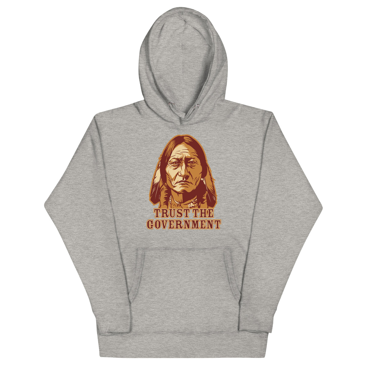 Trust the Government Sitting Bull Hoodie Sweatshirt