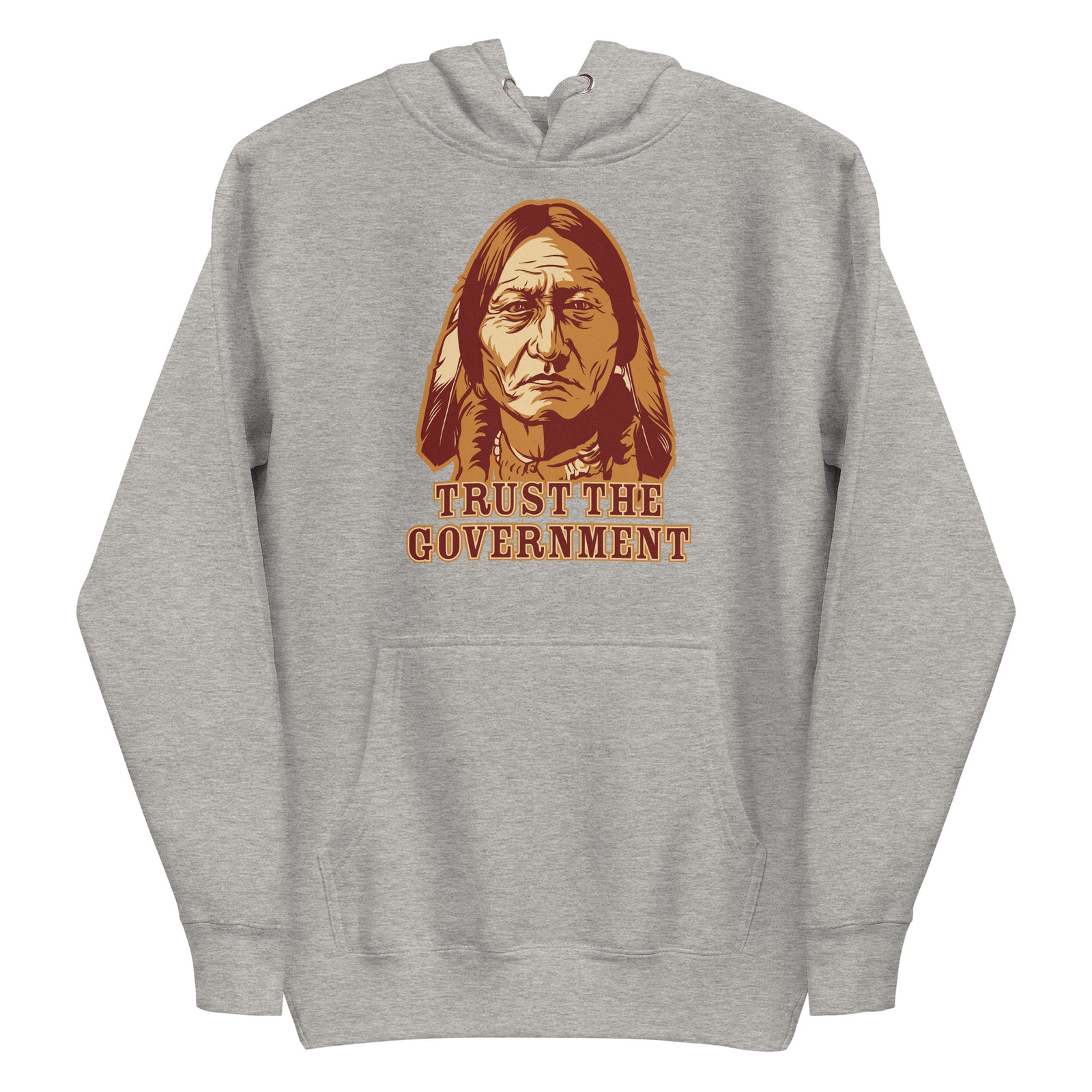 Trust the Government Sitting Bull Hoodie Sweatshirt