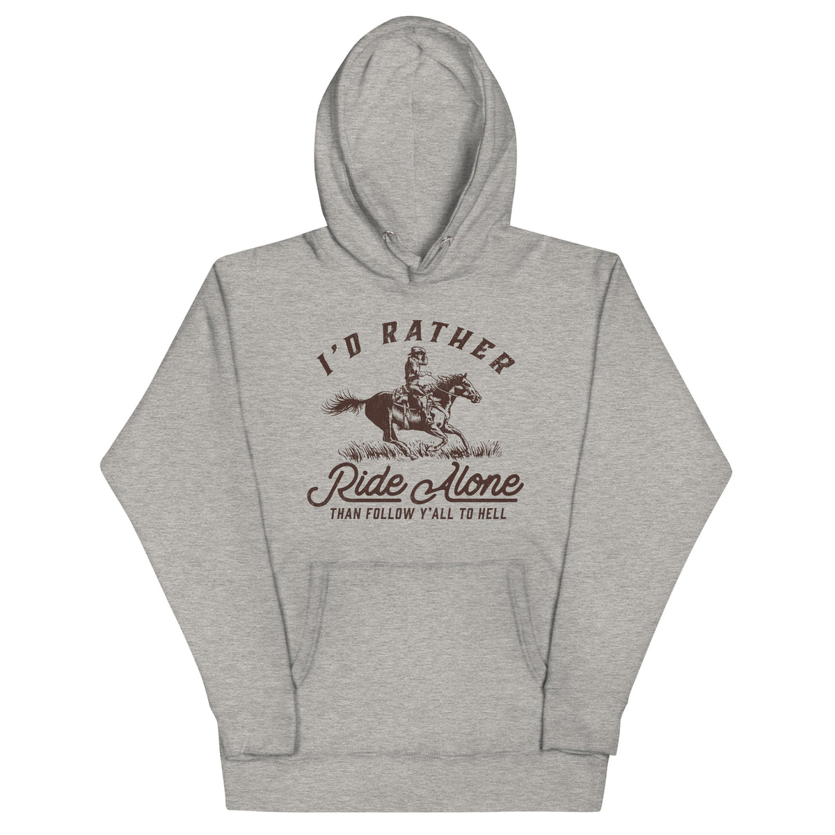 I&#39;s Rather Ride Alone Than Follow You All To Hell Unisex Hoodie