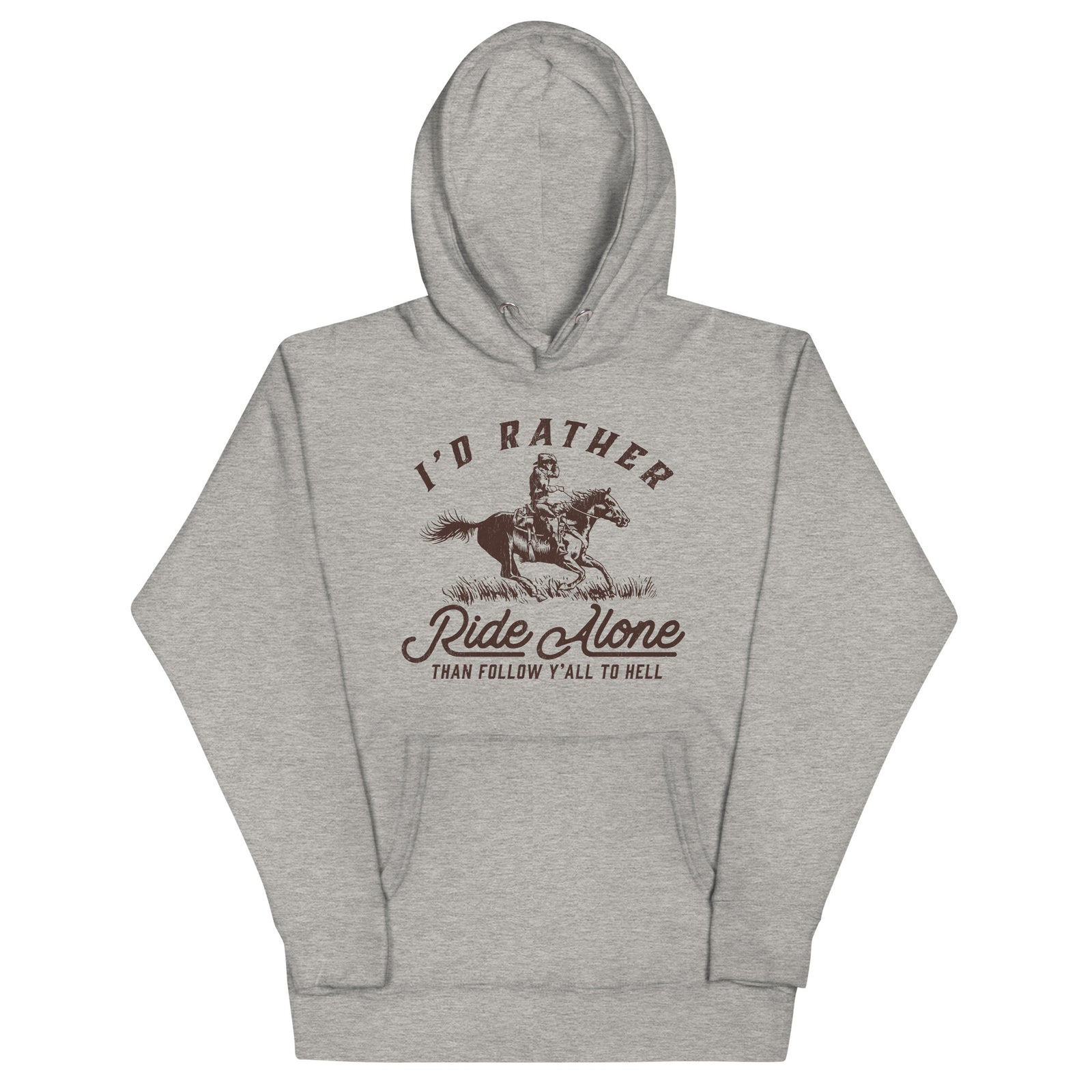 I's Rather Ride Alone Than Follow You All To Hell Unisex Hoodie