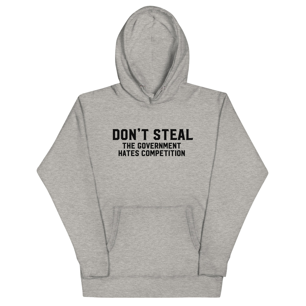 Don&#39;t Steal the Government Hates Competition Unisex Hoodie