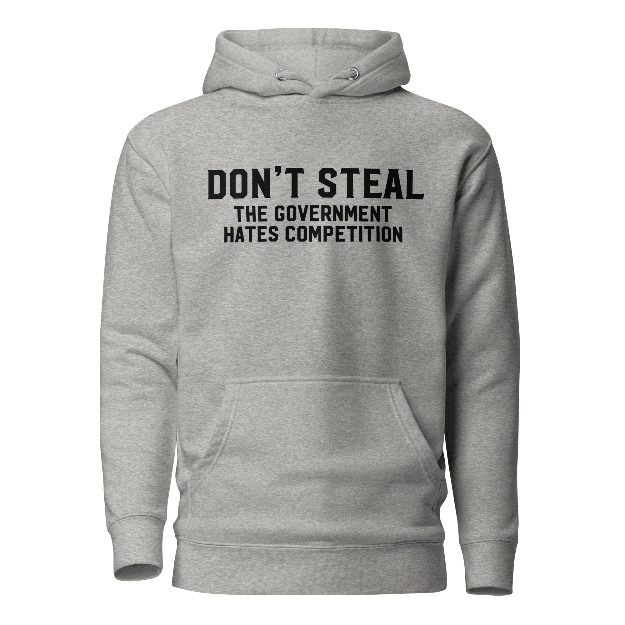 Don't Steal the Government Hates Competition Unisex Hoodie