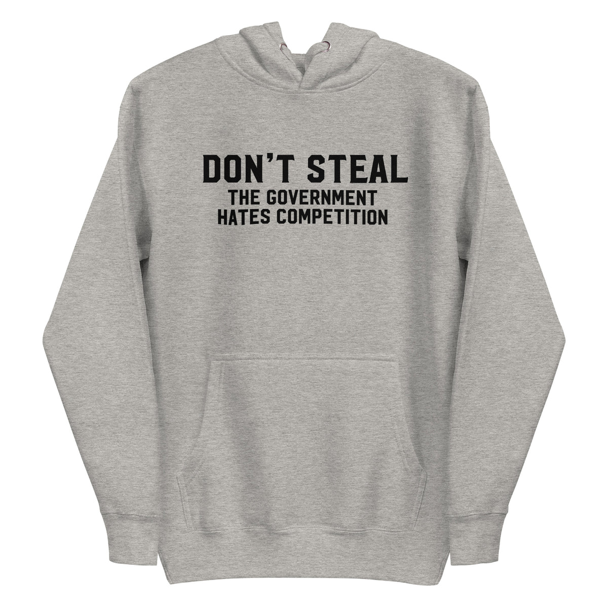 Don&#39;t Steal the Government Hates Competition Unisex Hoodie