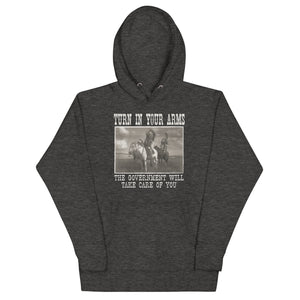 Turn In Your Arms The Government Will Take Care Of You Sweatshirt