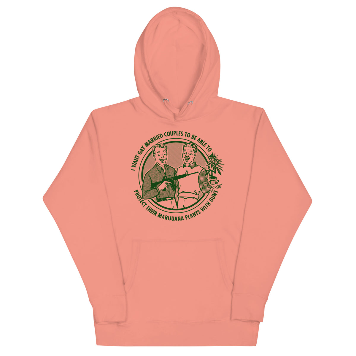 I Want Gay Married Couples To Protect Their Marijuana Plants With Gun Unisex Hoodie