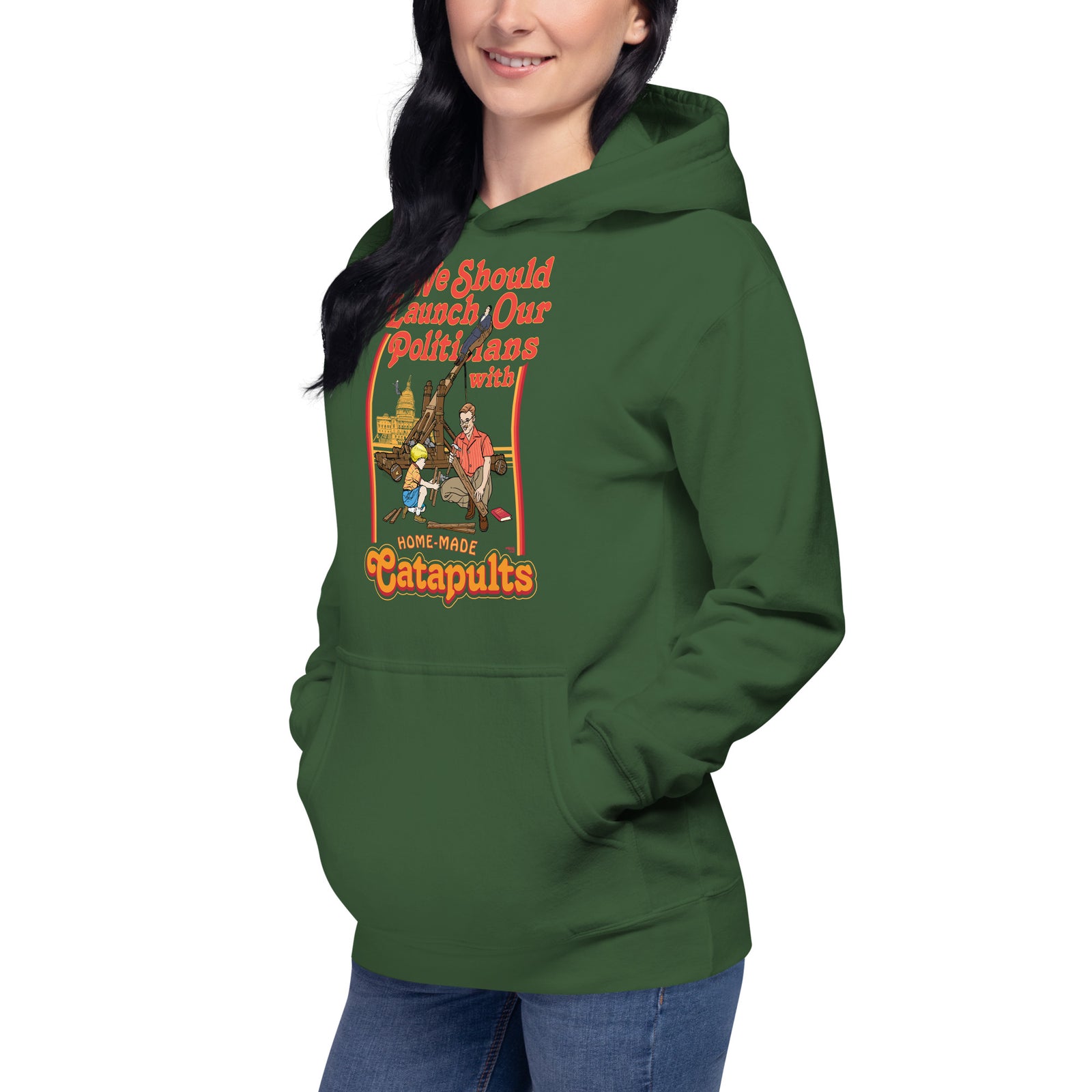 We Should Launch Our Politicians with Homemade Catapults Unisex Hoodie