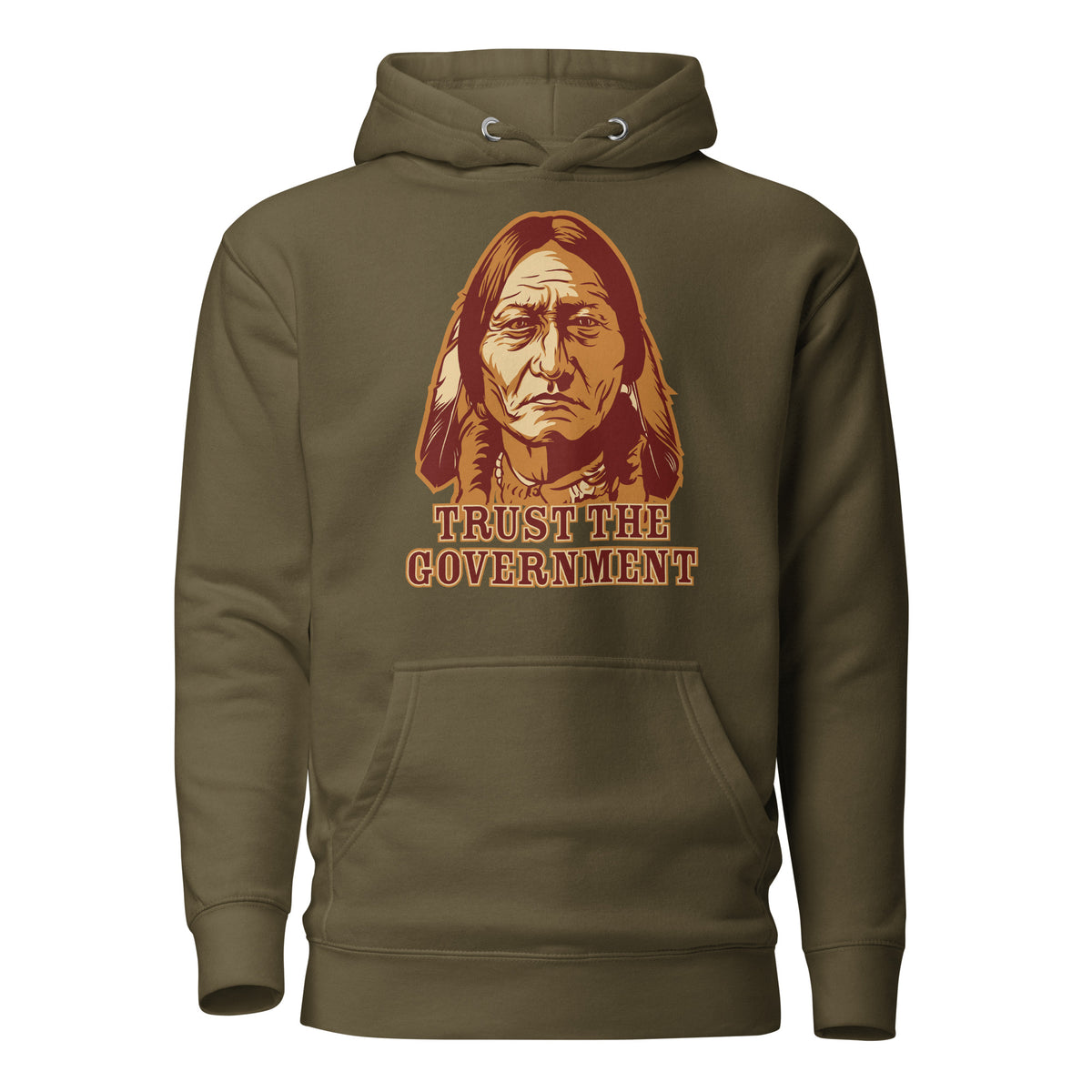 Trust the Government Sitting Bull Hoodie Sweatshirt
