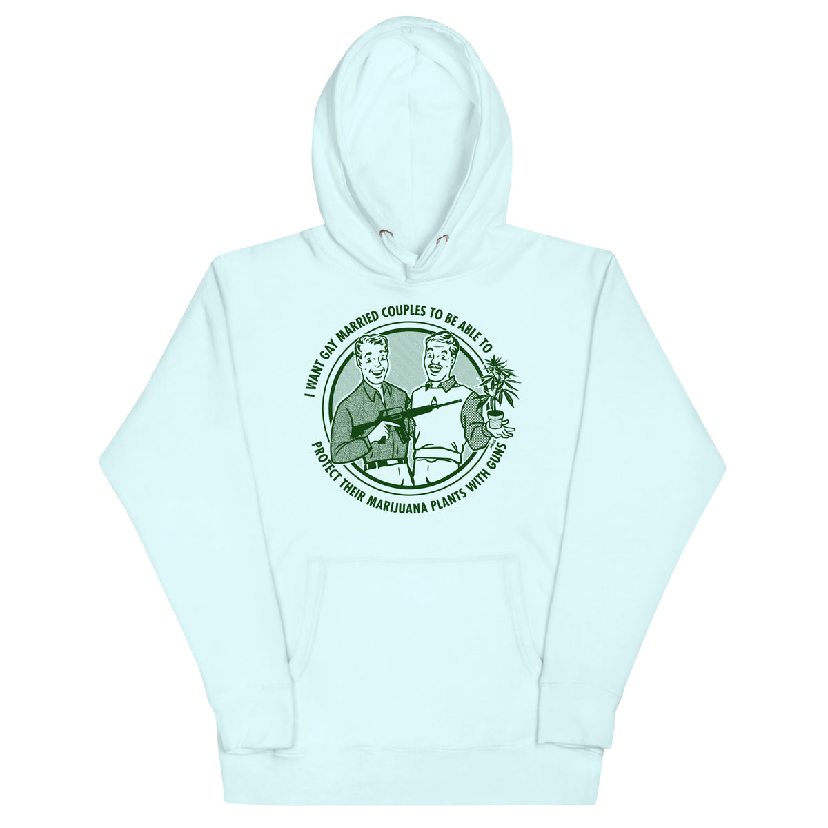 I Want Gay Married Couples To Protect Their Marijuana Plants With Gun Unisex Hoodie