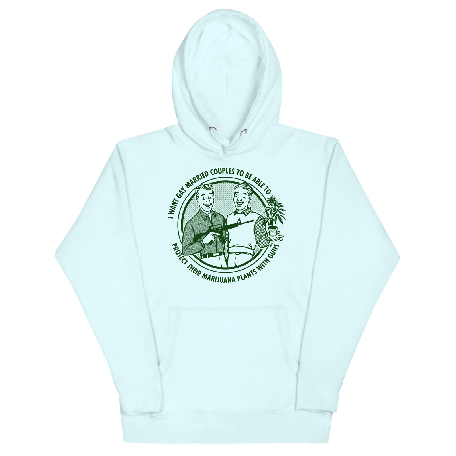 I Want Gay Married Couples To Protect Their Marijuana Plants With Gun Unisex Hoodie