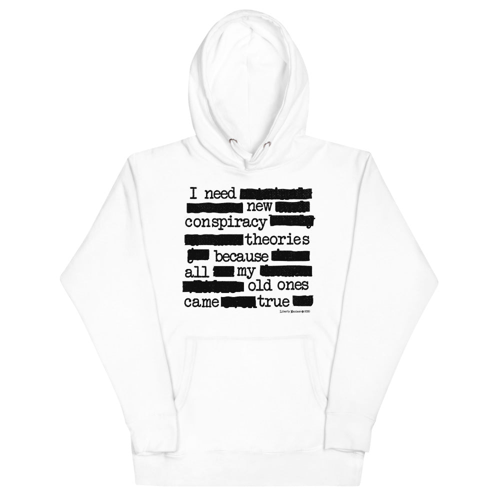 I Need New Conspiracy Theories Redacted Unisex Hoodie