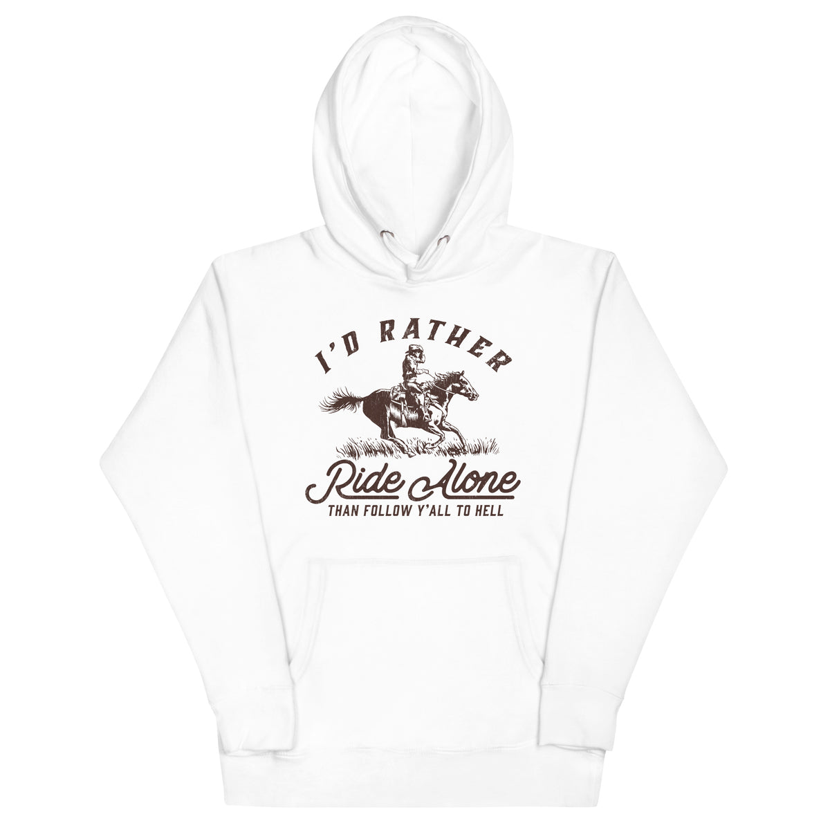 I&#39;s Rather Ride Alone Than Follow You All To Hell Unisex Hoodie