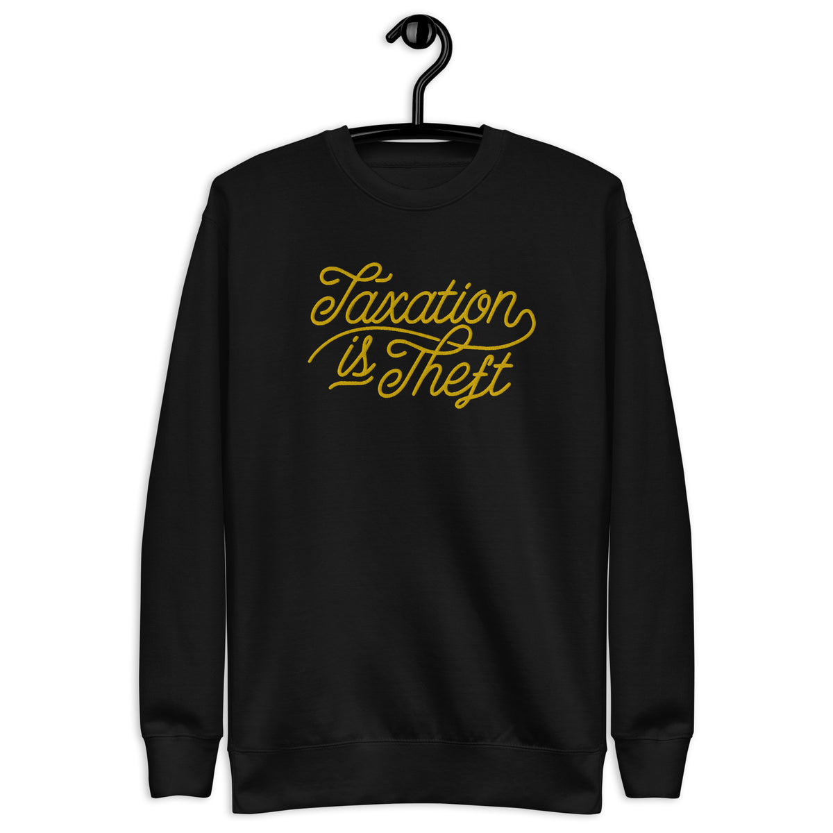 Taxation is theft Embroidered Crewneck Sweatshirt
