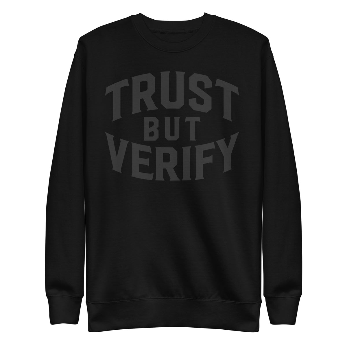 Trust But Verify Sweatshirt