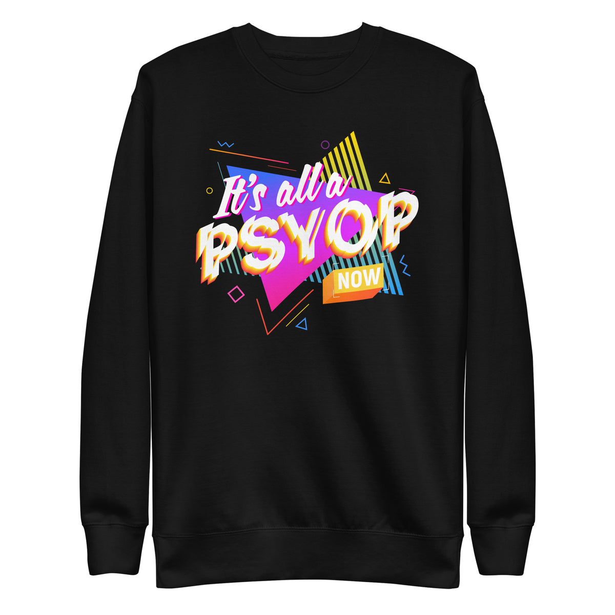 It&#39;s All a PSYOP Sweatshirt