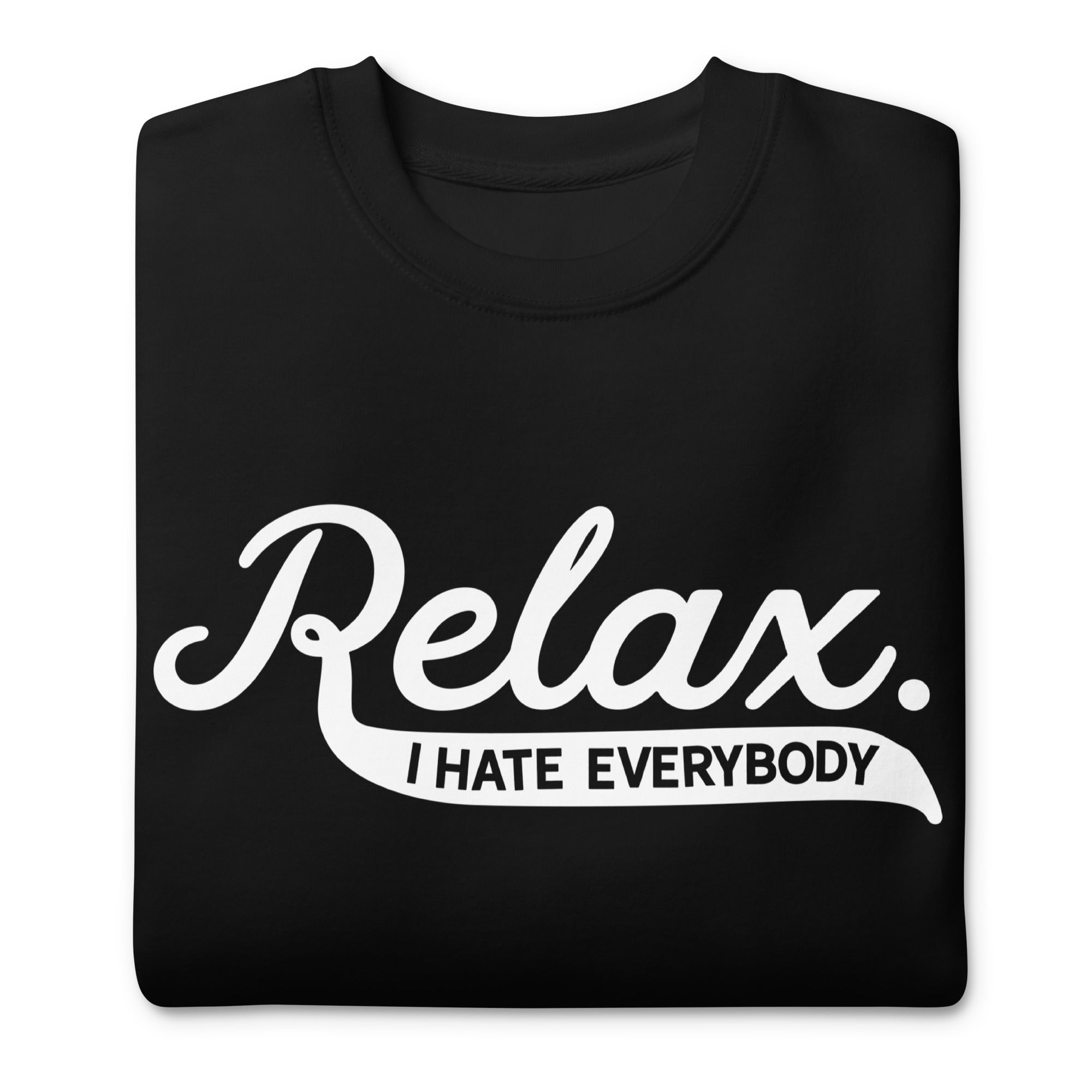 Relax I Hate Everbody Unisex fleece sweatshirt