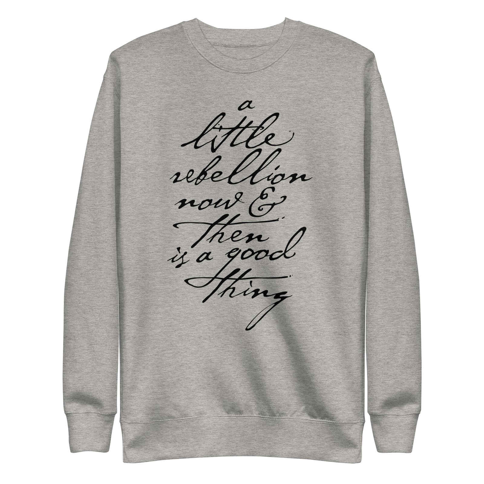 A Little Rebellion Now and Then Crewneck Sweatshirt