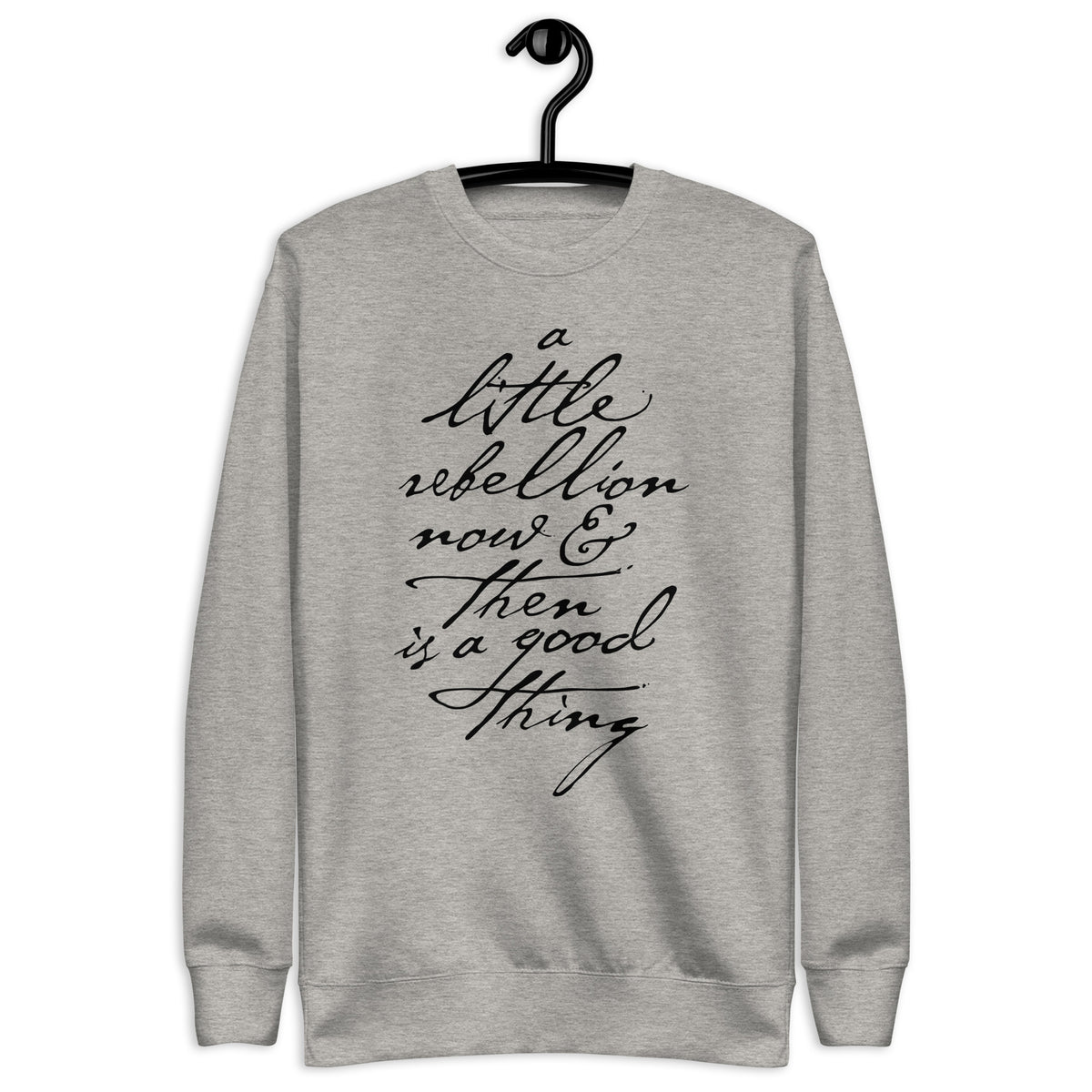 A Little Rebellion Now and Then Crewneck Sweatshirt