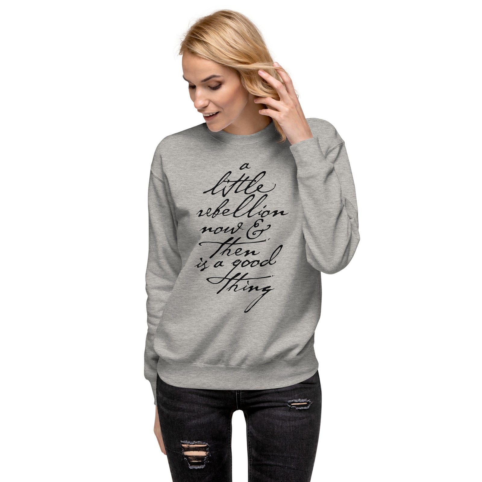 A Little Rebellion Now and Then Crewneck Sweatshirt