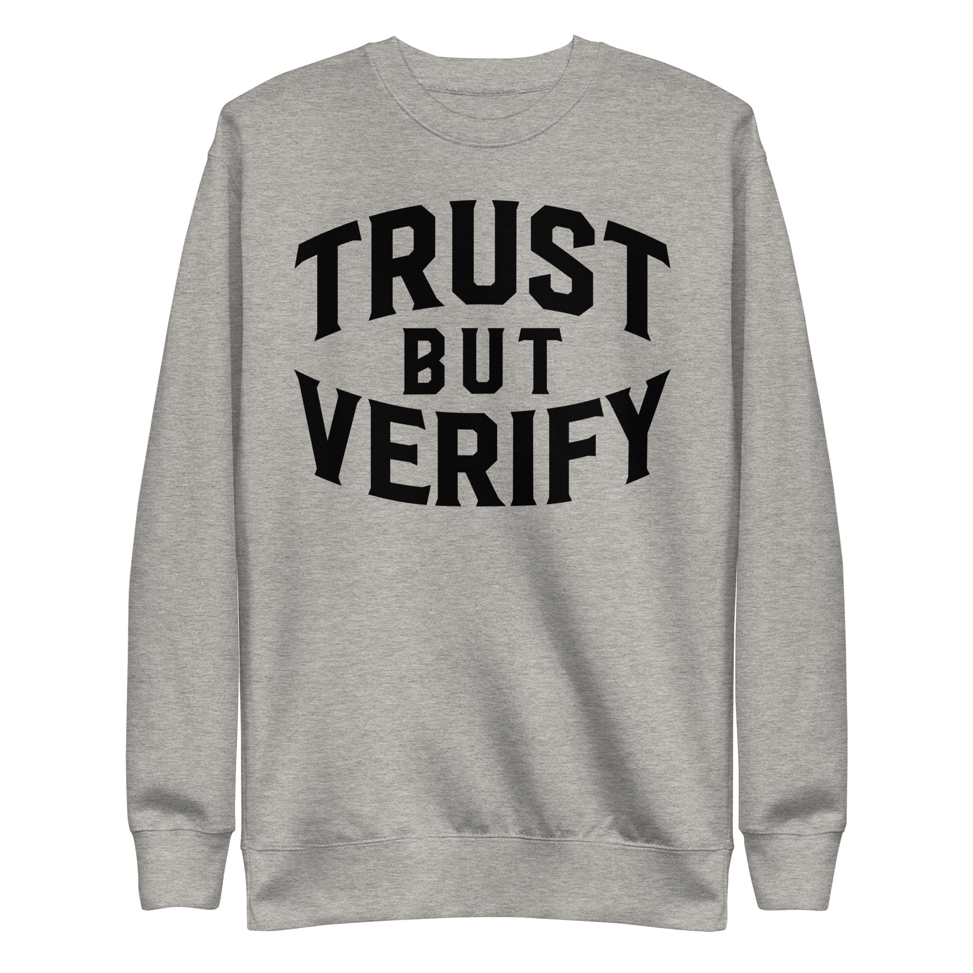 Trust But Verify Sweatshirt