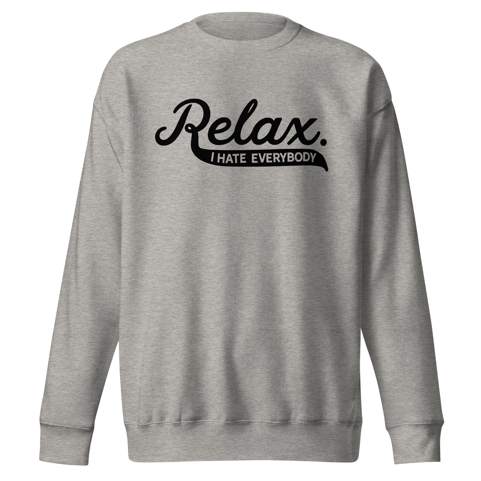 Relax I Hate Everbody Unisex fleece sweatshirt