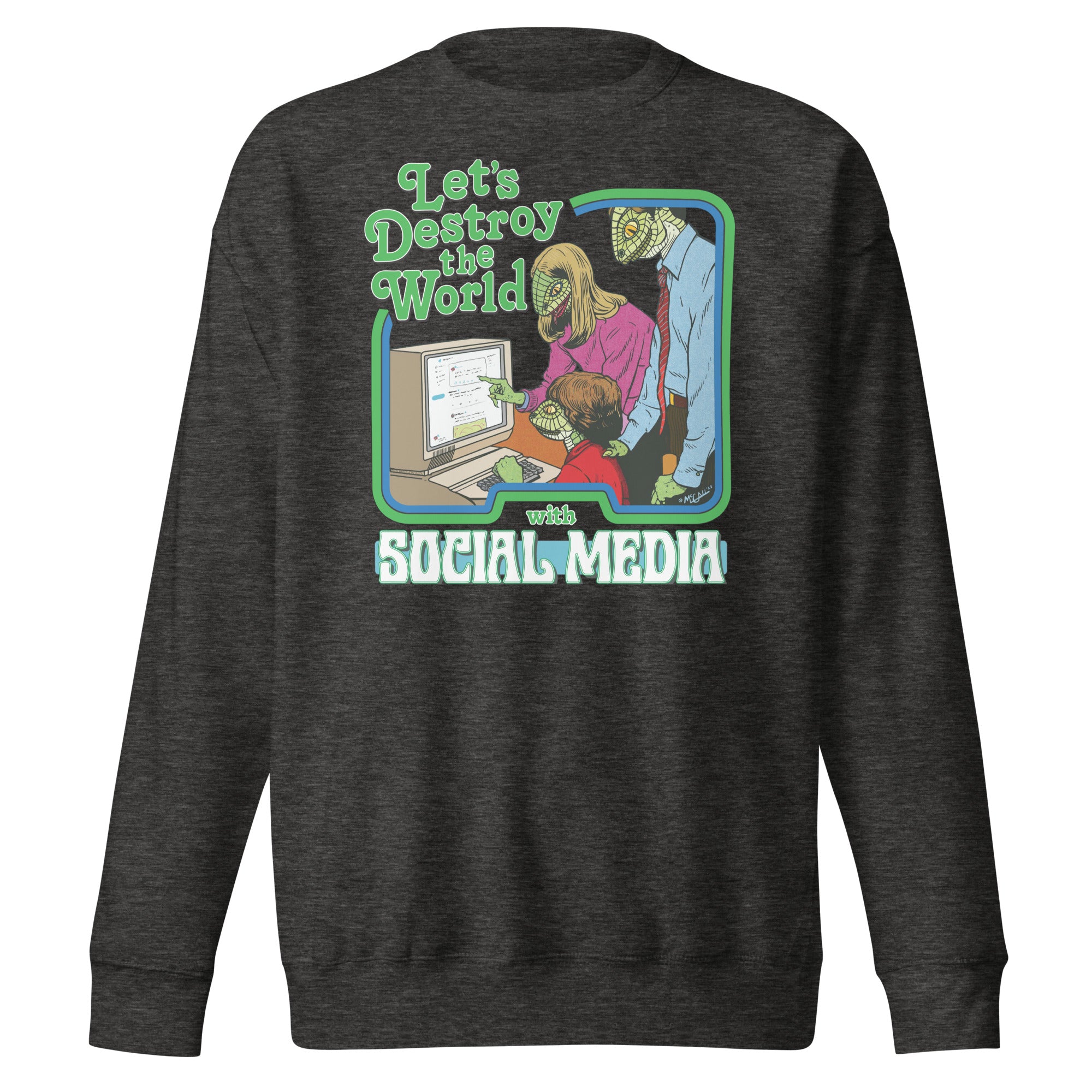 Let's Destroy the World with Social Media Lizard People Crewneck Sweatshirt
