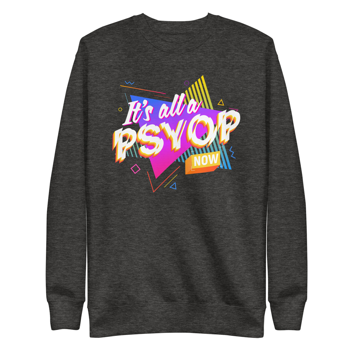 It&#39;s All a PSYOP Sweatshirt