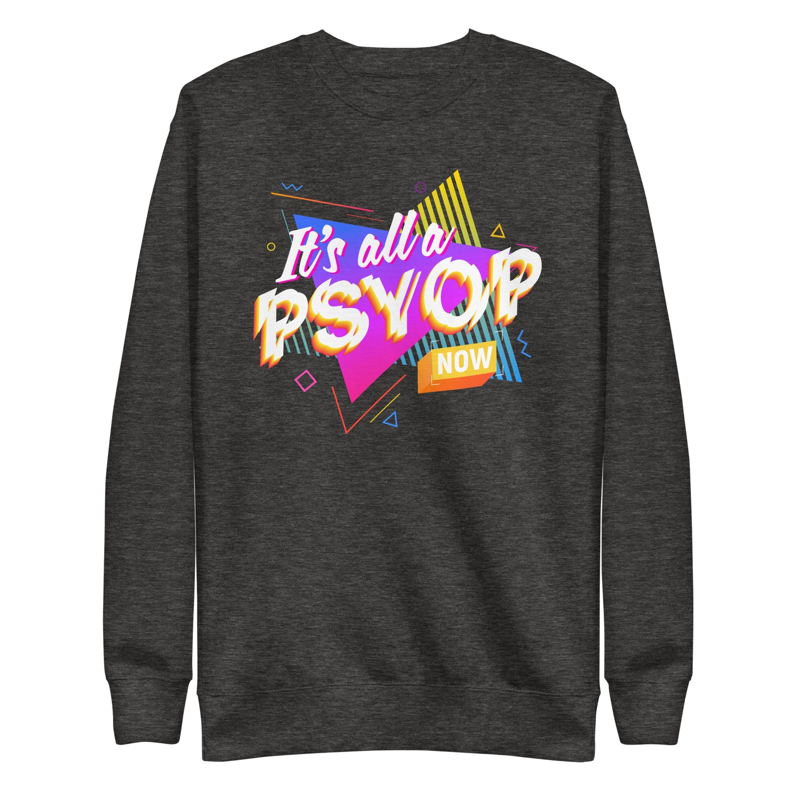 It's All a PSYOP Sweatshirt
