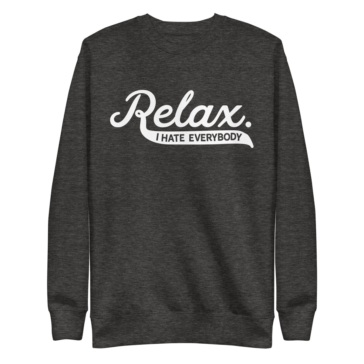 Relax I Hate Everbody Unisex fleece sweatshirt