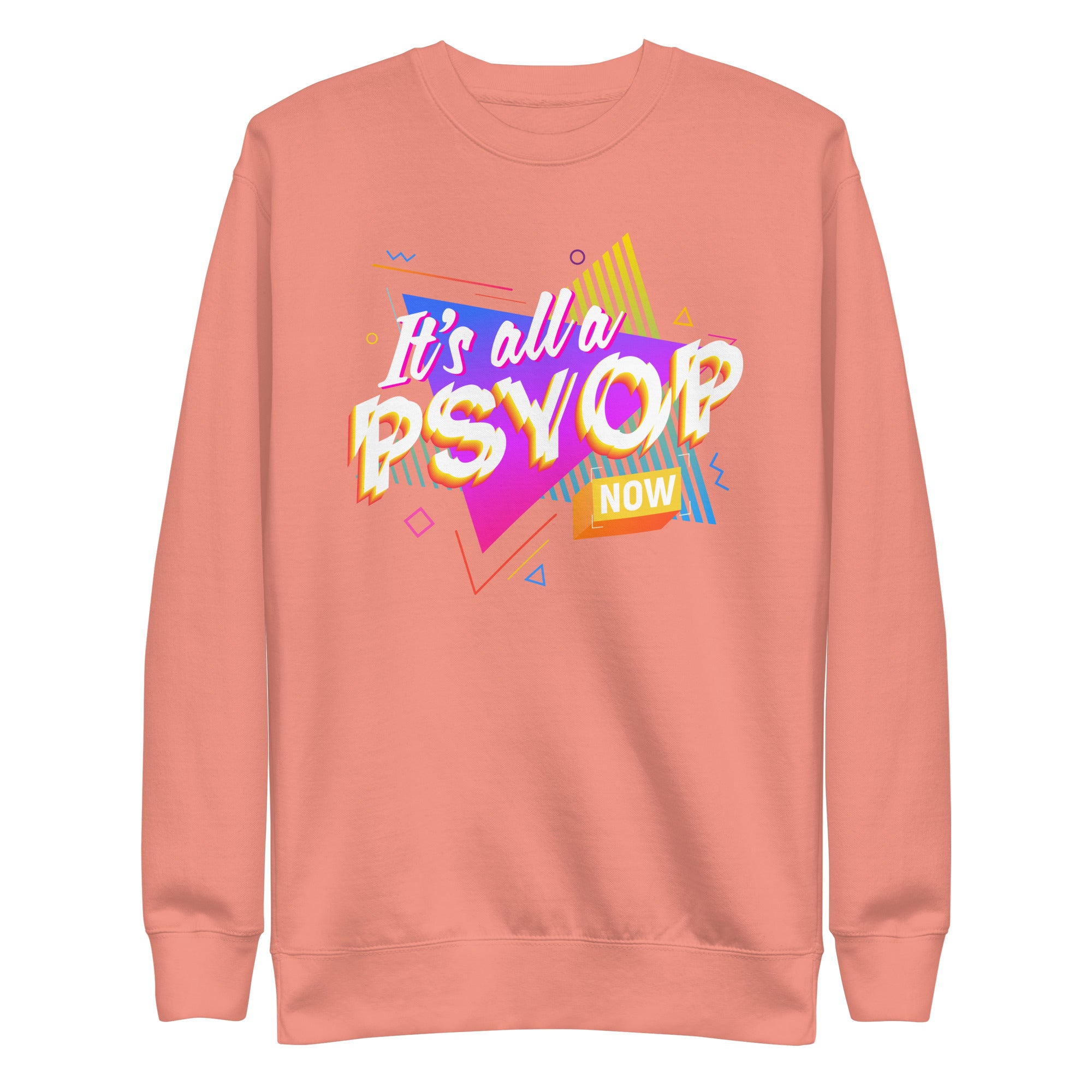 It's All a PSYOP Sweatshirt