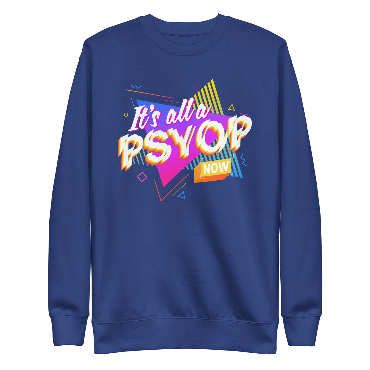 It&#39;s All a PSYOP Sweatshirt