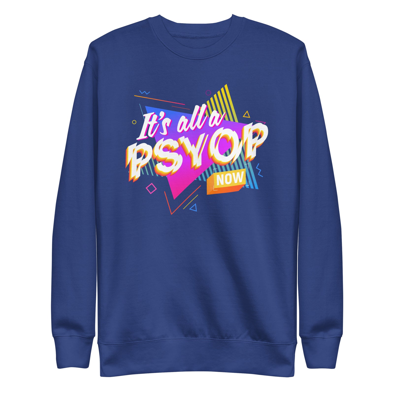 It's All a PSYOP Sweatshirt