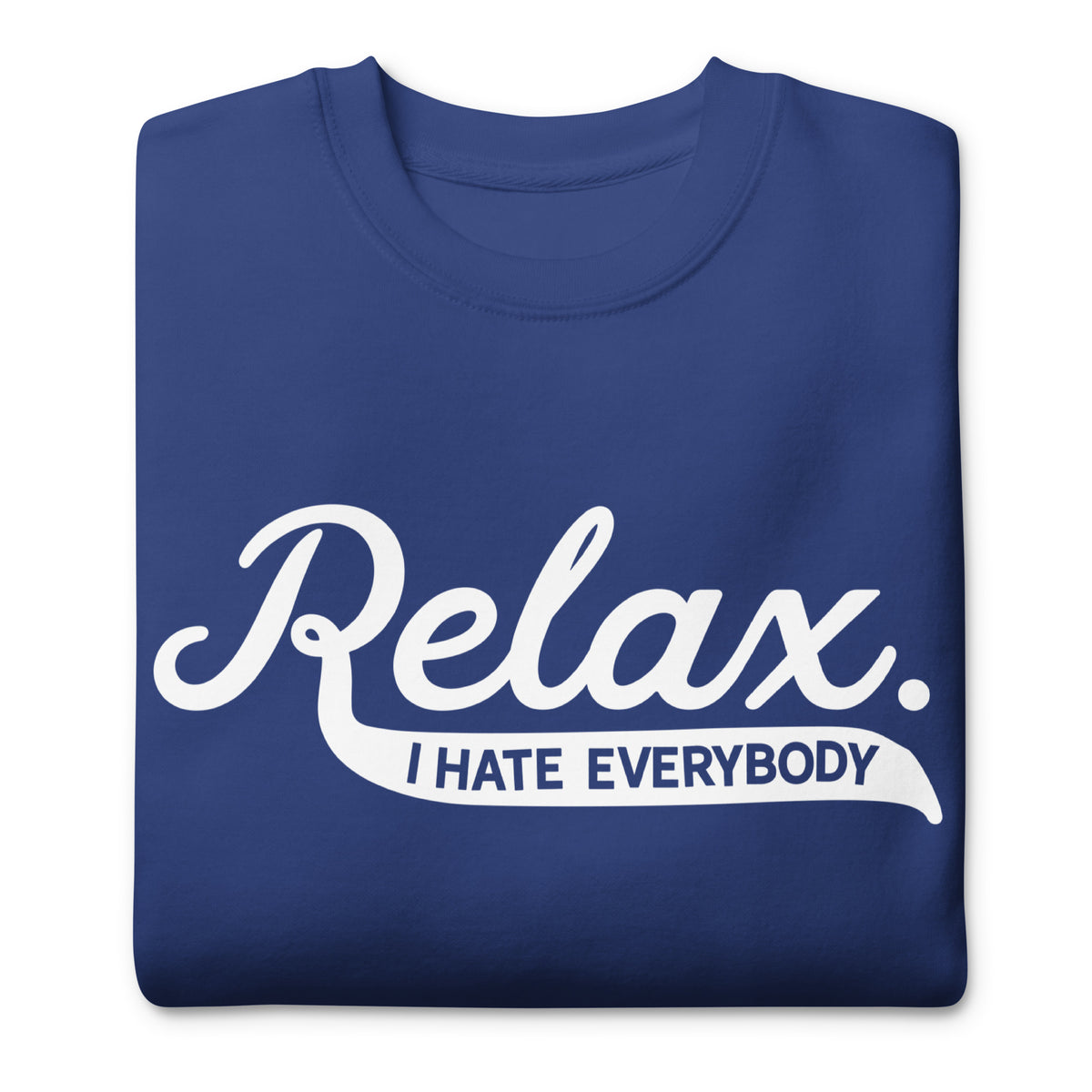 Relax I Hate Everbody Unisex fleece sweatshirt
