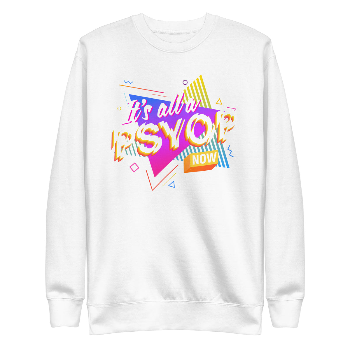 It&#39;s All a PSYOP Sweatshirt
