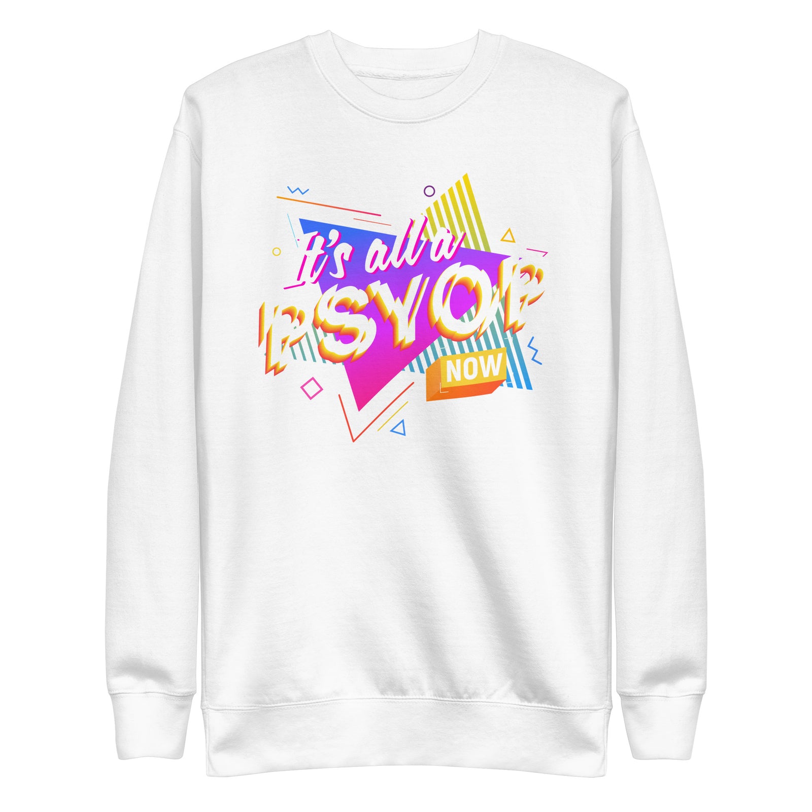 It's All a PSYOP Sweatshirt