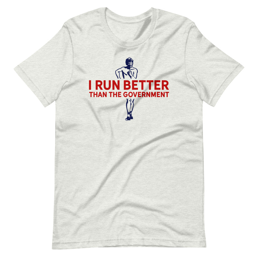 I Run Better Than the Government Athletic T-Shirt