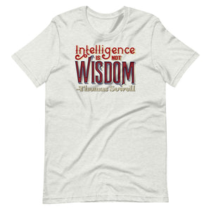 Intelligence Is Not Wisdom Thomas Sowell Quote Unisex T-Shirt