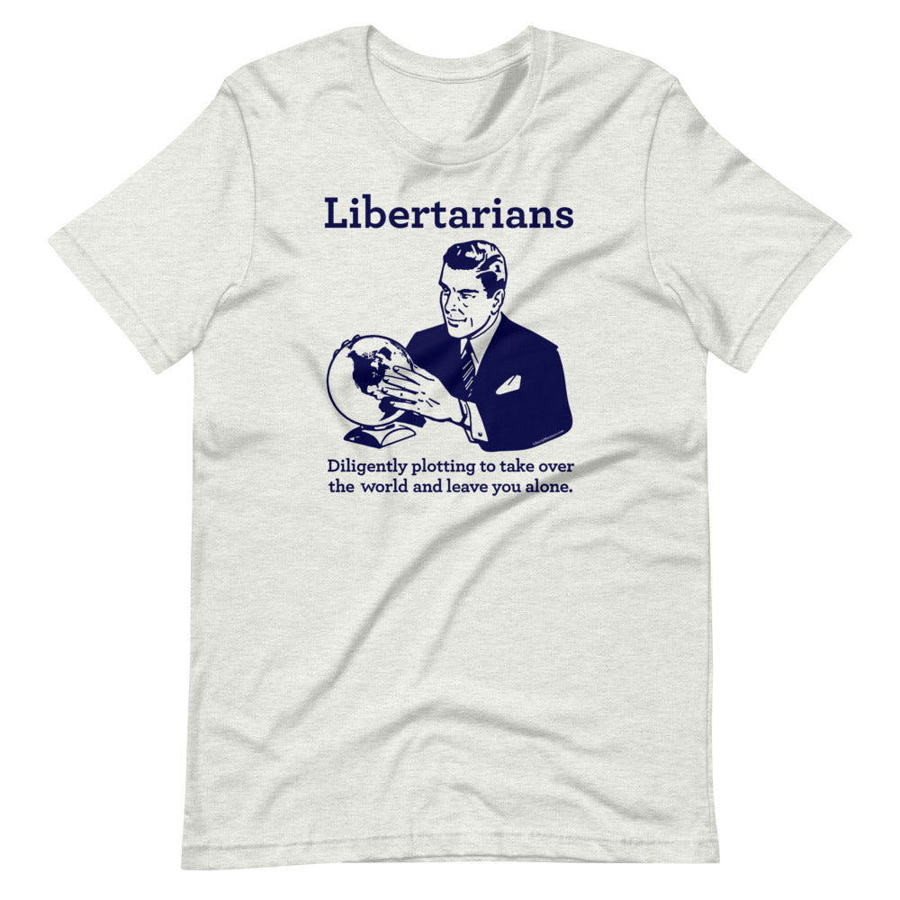 Libertarians Plotting to Take Over The World Crew Neck T-Shirt