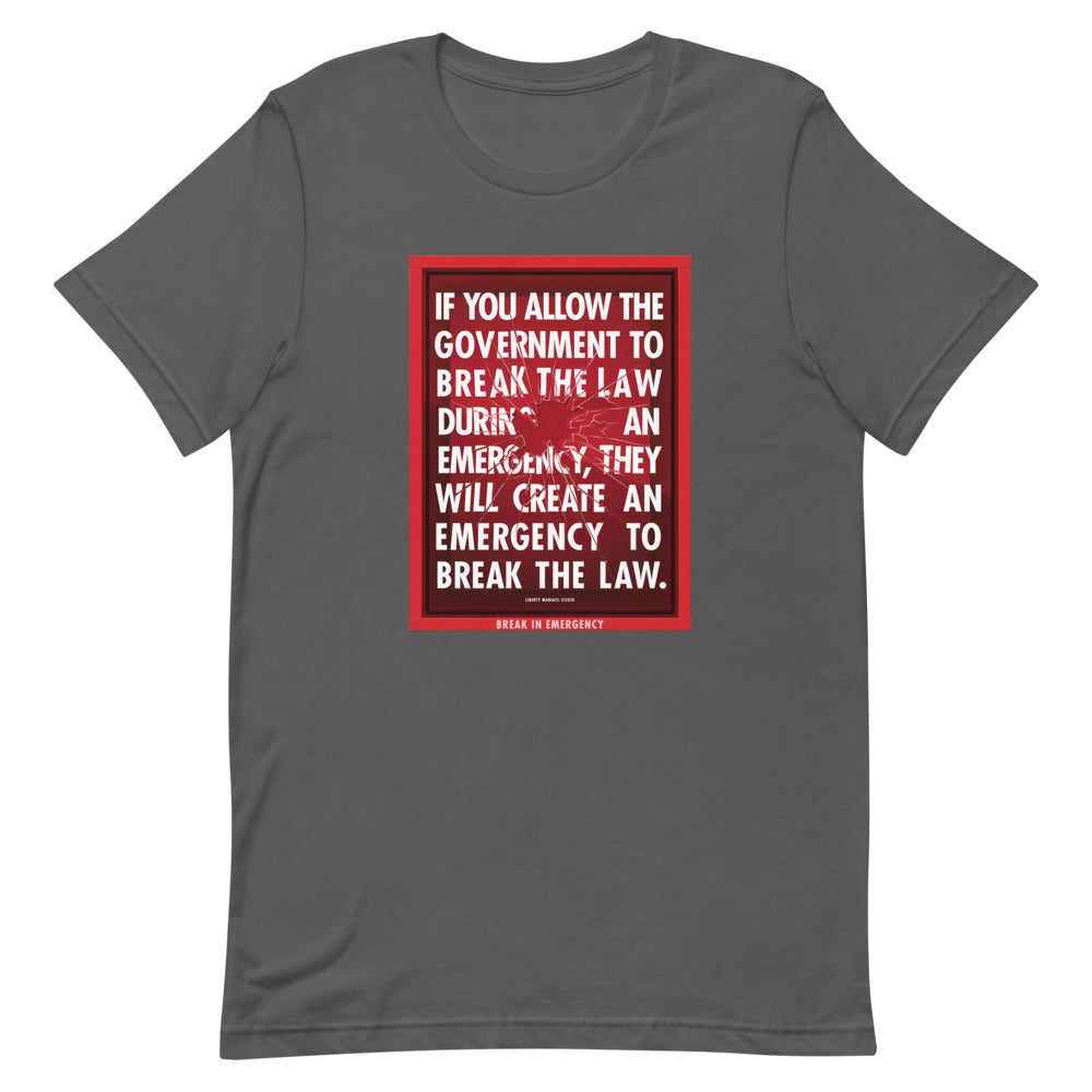 If You Allow the Government to Break The Law In An Emergency Short-Sleeve Unisex T-Shirt
